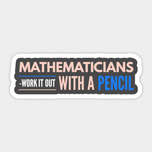 Mathematicians Work It Out With A Pencil Sticker